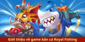 Hướng Dẫn Cách Chơi Bắn Cá Royal Fishing Tại Fun88 Để Thắng Lớn